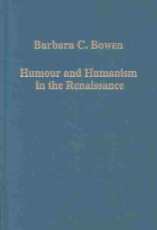 Humour and Humanism in the Renaissance, Hardback Book Humour and Humanism in the Renaissance, Hardback Book