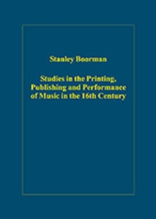 Studies in the Printing, Publishing and Performance of Music in the 16th Century, Hardback Book Studies in the Printing, Publishing and Performance of Music in the 16th Century, Hardback Book