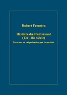 Histoire du Droit Savant (13e-18e Siecle) : Doctrines et Vulgarisation par Incunables, Hardback Book Histoire du Droit Savant (13e-18e Siecle) : Doctrines et Vulgarisation par Incunables, Hardback Book