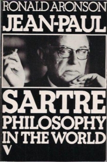 Jean-Paul Sartre : Philosophy in the World, Paperback / softback Book Jean-Paul Sartre : Philosophy in the World, Paperback / softback Book