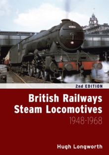 British Railways Steam Locomotives 1948 - 1968, Hardback Book British Railways Steam Locomotives 1948 - 1968, Hardback Book