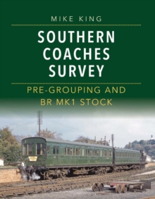 Southern Coaches Survey : Pre-Grouping and BR Mark 1 Stock, Hardback Book Southern Coaches Survey : Pre-Grouping and BR Mark 1 Stock, Hardback Book