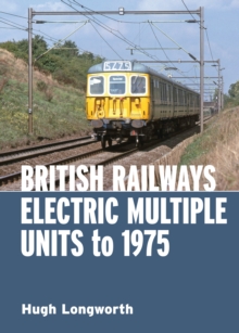 British Railways Electric Multiple Units to 1975, Hardback Book British Railways Electric Multiple Units to 1975, Hardback Book