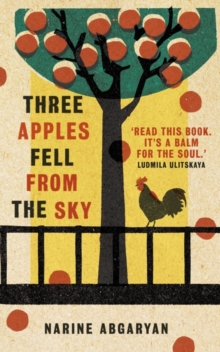 Three Apples Fell from the Sky : The International Bestseller