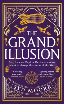 The Grand Illusion : Enter a world of magic, mystery, war and illusion from the bestselling author Syd Moore