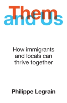 Them and Us : How immigrants and locals can thrive together