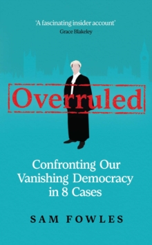 Overruled : Confronting Our Vanishing Democracy in 8 Cases