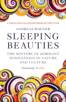 Sleeping Beauties : The Mystery of Dormant Innovations in Nature and Culture