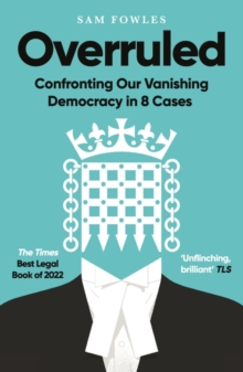 Overruled : Confronting Our Vanishing Democracy in 8 Cases