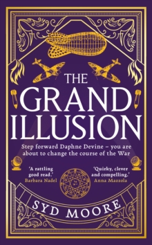 The Grand Illusion : Enter a world of magic, mystery, war and illusion from the bestselling author Syd Moore