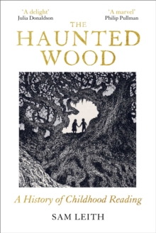 The Haunted Wood : A History of Childhood Reading