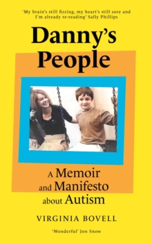 Danny's People : A Memoir and Manifesto About Autism