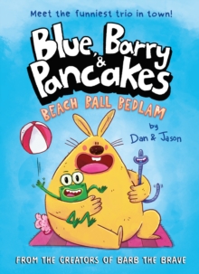 Blue, Barry & Pancakes : Beach Ball Bedlam - Shortlisted for the Week Junior Book Awards 2025