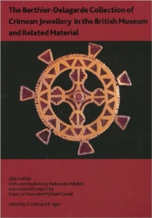 The Berthier-Delagarde Collection of Crimean Jewellery in the British Museum and Related Material, Paperback / softback Book The Berthier-Delagarde Collection of Crimean Jewellery in the British Museum and Related Material, Paperback / softback Book