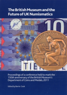 The British Museum and the Future of UK Numismatics, Paperback / softback Book The British Museum and the Future of UK Numismatics, Paperback / softback Book