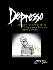 Depresso : Or: How I Learned to Stop Worrying and Embrace Being Bonkers, Paperback Book Depresso : Or: How I Learned to Stop Worrying and Embrace Being Bonkers, Paperback Book