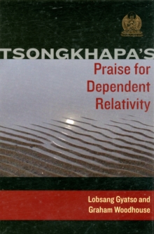 Tsongkhapa's Praise for Dependent Relativity, Paperback Book Tsongkhapa's Praise for Dependent Relativity, Paperback Book