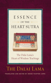 Essence of the Heart Sutra : The Dalai Lama's Heart of Wisdom Teachings