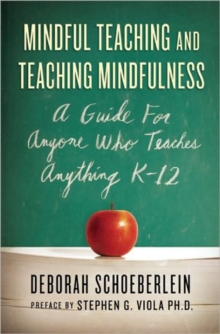 Mindful Teaching and Teaching Mindfulness : A Guide for Anyone Who Teaches Anything, Paperback Book Mindful Teaching and Teaching Mindfulness : A Guide for Anyone Who Teaches Anything, Paperback Book