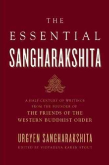 Essential Sangharakshita : A Half-century of Writings from the Founder of the Friends of the Western Buddhist Order, Paperback Book Essential Sangharakshita : A Half-century of Writings from the Founder of the Friends of the Western Buddhist Order, Paperback Book