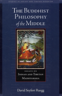 Philosophy of the Middle Way : Essays on Buddhist Madhyamaka in India and Tibet, Paperback / softback Book Philosophy of the Middle Way : Essays on Buddhist Madhyamaka in India and Tibet, Paperback / softback Book