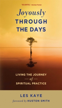 Joyously Through the Days : Living the Journey of Spiritual Practice