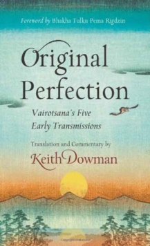 Original Perfection : Vairotsana's Five Early Transmissions, Paperback / softback Book Original Perfection : Vairotsana's Five Early Transmissions, Paperback / softback Book