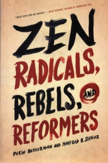 Zen Radicals, Rebels, and Reformers, Paperback / softback Book Zen Radicals, Rebels, and Reformers, Paperback / softback Book