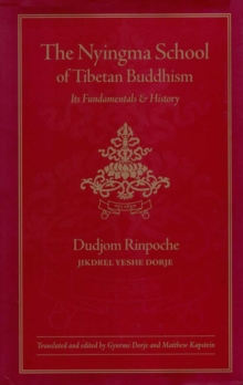 The Nyingma School of Tibetan Buddhism : Its Fundamentals and History