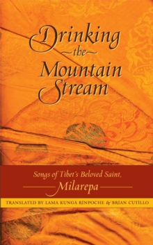 Drinking the Mountain Stream : Songs of Tibet's Beloved Saint, Milarepa