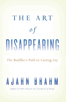 The Art of Disappearing : Buddha's Path to Lasting Joy