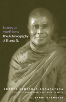 Journey to Mindfulness : The Autobiography of Bhante G.