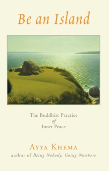 Be an Island : The Buddhist Practice of Inner Peace