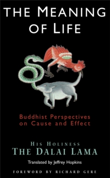 The Meaning of Life : Buddhist Perspectives on Cause and Effect