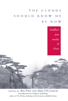 The Clouds Should Know Me By Now : Buddhist Poet Monks of China