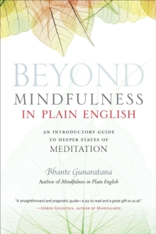 Beyond Mindfulness in Plain English : An Introductory guide to Deeper States of Meditation