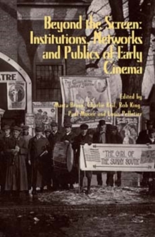 Beyond the Screen : Institutions, Networks, and Publics of Early Cinema, Paperback / softback Book Beyond the Screen : Institutions, Networks, and Publics of Early Cinema, Paperback / softback Book