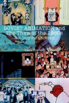 Soviet Animation and the Thaw of the 1960s : Not Only for Children, Paperback / softback Book Soviet Animation and the Thaw of the 1960s : Not Only for Children, Paperback / softback Book