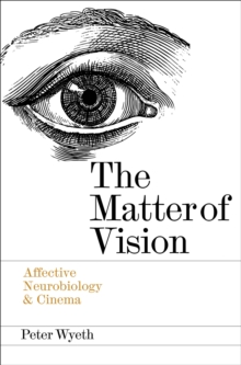 The Matter of Vision : Affective Neurobiology & Cinema