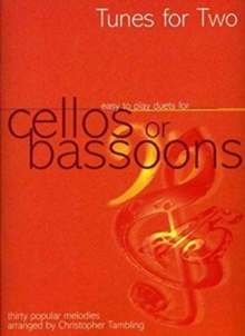 Tunes for Two Cellos or Bassoons : Thirty Popular Melodies