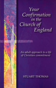 Your Confirmation in the Church of England : An Adult Approach to a Life of Christian Commitment, Paperback Book Your Confirmation in the Church of England : An Adult Approach to a Life of Christian Commitment, Paperback Book