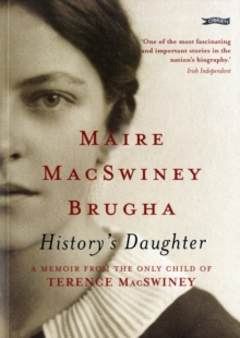 History's Daughter : A Memoir from the Only Child of Terence MacSwiney, Paperback Book History's Daughter : A Memoir from the Only Child of Terence MacSwiney, Paperback Book
