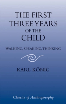 The First Three Years of the Child : Walking, Speaking, Thinking, Paperback / softback Book The First Three Years of the Child : Walking, Speaking, Thinking, Paperback / softback Book