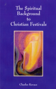 The Spiritual Background to Christian Festivals, Paperback Book The Spiritual Background to Christian Festivals, Paperback Book