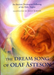 The Dream Song of Olaf Asteson : An Ancient Norwegian Folksong of the Holy Nights, Hardback Book The Dream Song of Olaf Asteson : An Ancient Norwegian Folksong of the Holy Nights, Hardback Book