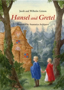 Hansel and Gretel : A Grimm's Fairy Tale, Hardback Book Hansel and Gretel : A Grimm's Fairy Tale, Hardback Book