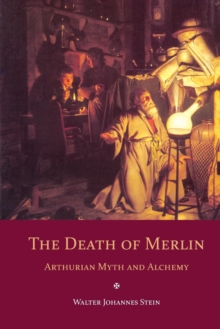 The Death of Merlin : Arthurian Myth and Alchemy