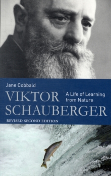 Viktor Schauberger : A Life of Learning from Nature