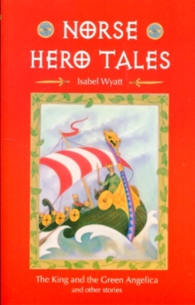 Norse Hero Tales : The King and the Green Angelica and Other Stories, Paperback Book Norse Hero Tales : The King and the Green Angelica and Other Stories, Paperback Book