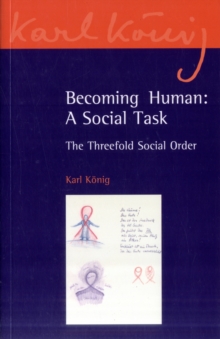 Becoming Human: A Social Task : The Threefold Social Order